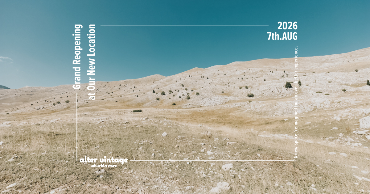 2026.08.07 (Fri) Grand Reopening at Our New Location Alter Vintage Suburbia Store